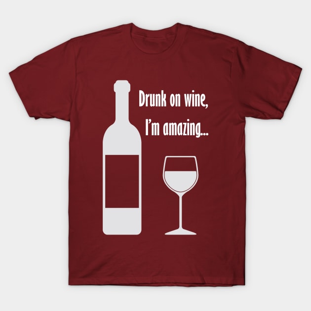 Drunk on wine, I'm amazing... Barenaked Ladies lyric - light text T-Shirt by lyricalshirts